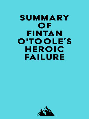 cover image of Summary of Fintan O'Toole's Heroic Failure